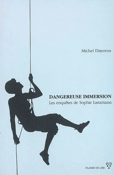Les enquêtes de Sophie Lanzmann. Dangereuse immersion : roman policier