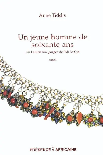 Un jeune homme de soixante ans : du Léman aux gorges de Sidi M'Cid