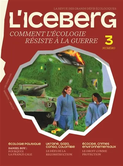 L'ICEBERG N°3 : Comment l'écologie résiste à la guerre