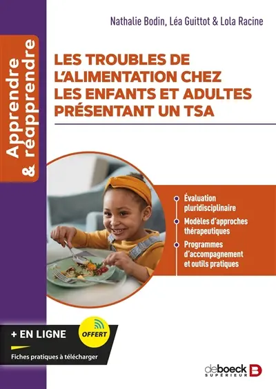 Les troubles de l'alimentation chez les enfants et adultes présentant un TSA : évaluation pluridisciplinaire, modèles d'approches thérapeutiques, programmes d'accompagnement et outils pratiques