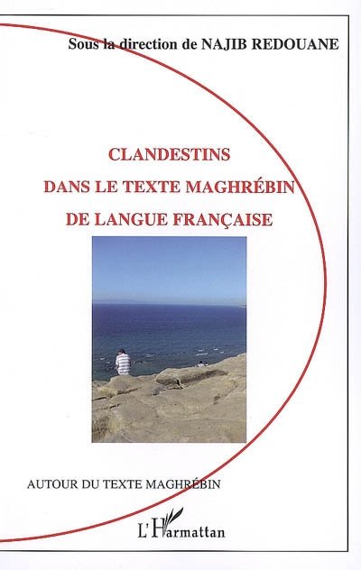 Clandestins dans le texte maghrébin de langue française