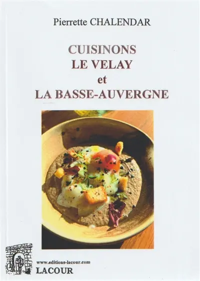 Cuisinons le Velay et la Basse-Auvergne