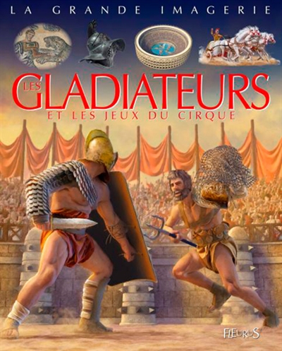 La Grande Imagerie ; Les Gladiateurs et les jeux du cirque