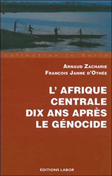 L'Afrique centrale, dix ans après le génocide