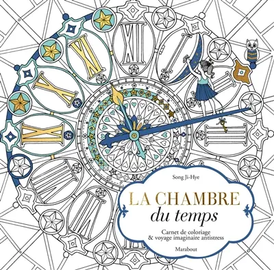 La chambre du temps : carnet de coloriage & voyage imaginaire antistress