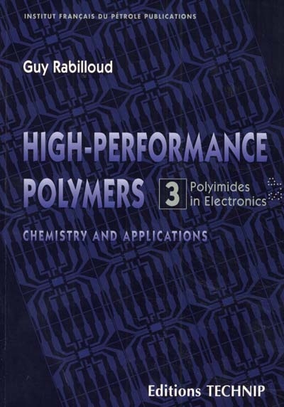 High performance polymers. Vol. 3. Polyimides in electronics : chemistry and applications