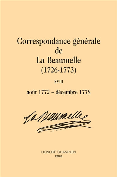 Correspondance générale de La Beaumelle (1726-1773). Vol. 18. Août 1772-décembre 1778