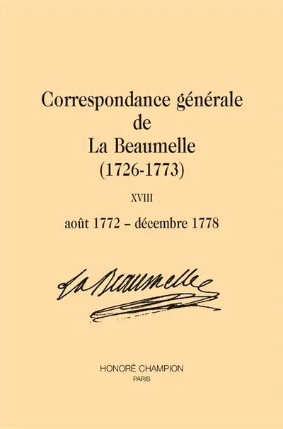 Correspondance générale de La Beaumelle (1726-1773). Vol. 18. Août 1772-décembre 1778