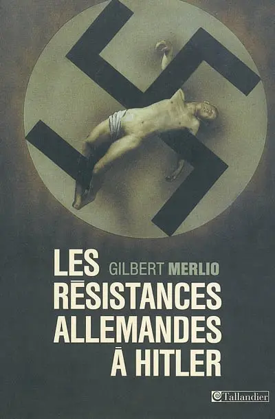 Les résistances allemandes à Hitler