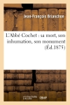 L'Abbé Cochet : sa mort,...