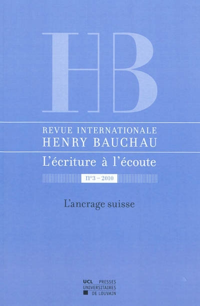Revue internationale Henry Bauchau, l'écriture à l'écoute, n° 3. L'ancrage suisse