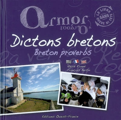 Armor : dictons bretons : un livre sans queue ni tête. Argoat : dictons bretons : un livre sans queue ni tête. Breton proverbs