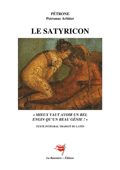 Le Satyricon : "Mieux vaut avoir un bel engin qu'un beau génie !"