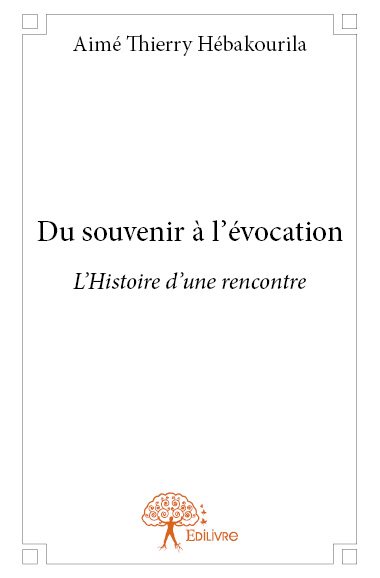 Du souvenir à l’évocation : L’Histoire d’une rencontre