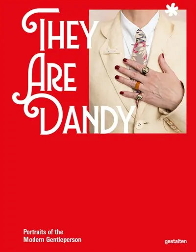 They are dandy : portraits of the modern gentleperson