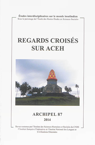 Archipel, n° 87. Regards croisés sur Aceh