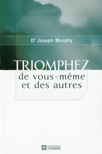 Triomphez de vous-même et des autres