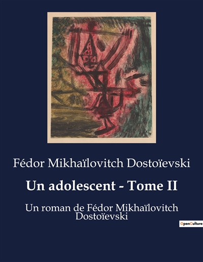 Un adolescent : Tome II : Un roman de Fédor Mikhaïlovitch Dostoïevski