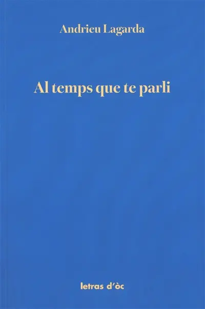 Al temps que te parli : la vida dels Boishons : remembres de Felicia Cabanié-Lagarde (1892-1983)