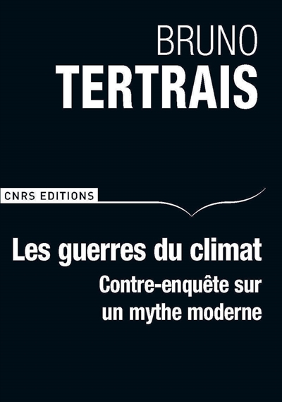 Les guerres du climat : contre-enquête sur un mythe moderne