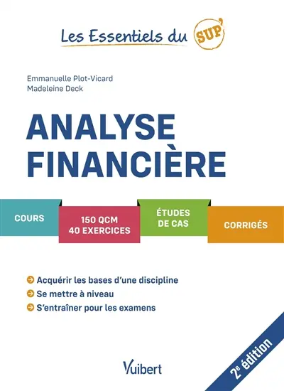 Analyse financière : cours, 150 QCM, 40 exercices, études de cas, corrigés