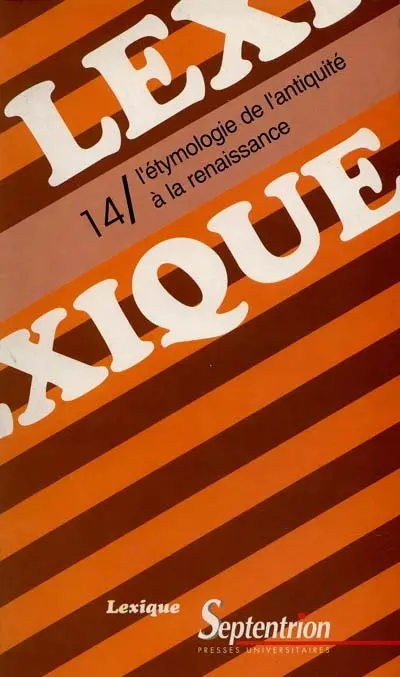 Lexique, n° 14. L'étymologie de l'Antiquité à la Renaissance