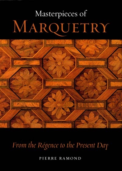 Masterpieces of marquetry. Vol. 2. From the Régence to the present day