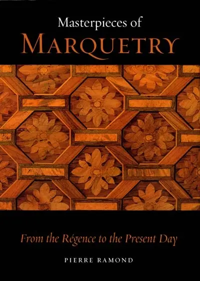 Masterpieces of marquetry. Vol. 2. From the Régence to the present day