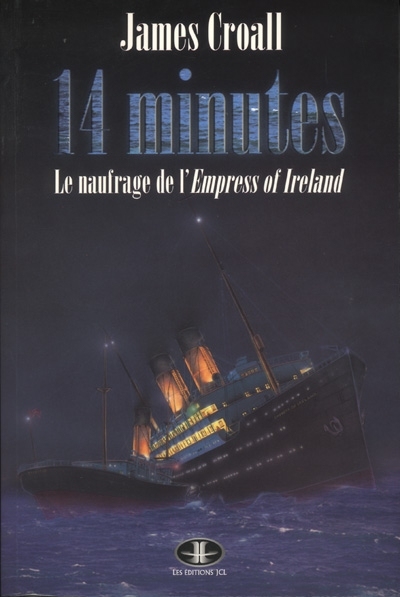 Quatorze minutes : naufrage de l'Empress of Ireland