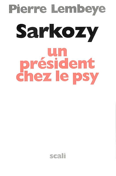 Sarkozy, un président chez le psy