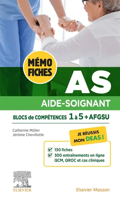 Mémo-fiches AS : blocs de compétence 1 à 5 + AFGSU : aide-soignant, je réussis mon DEAS Mémo-fiches AS : blocs de compétence 1 à 5 + AFGSU : aide-soignant, je réussis mon DEAS