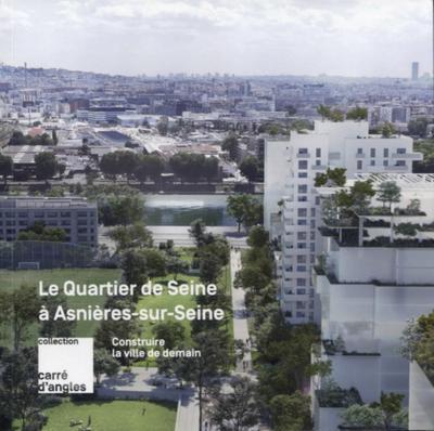 Le quartier de Seine à Asnières-sur-Seine : construire la ville de demain