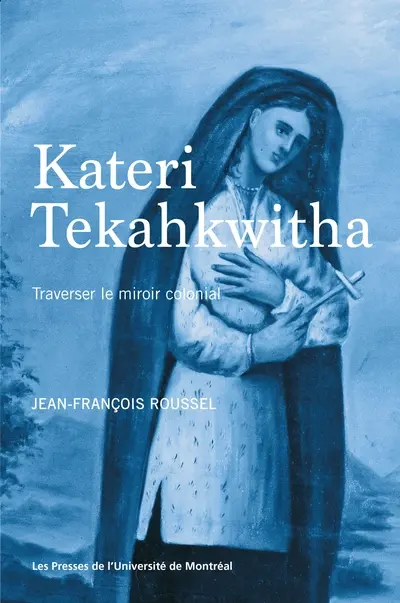 Kateri Tekahkwitha : Traverser le miroir colonial