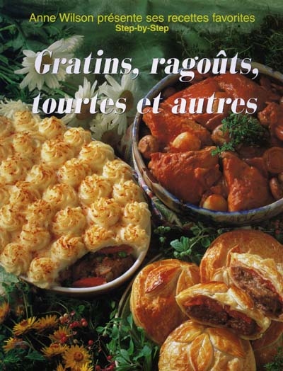 Gratins, ragoûts, tourtes et autres