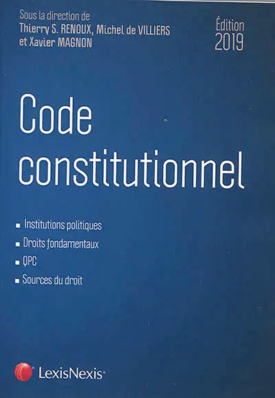 Code constitutionnel : institutions politiques, droits fondamentaux, QPC, sources du droit : édition 2019