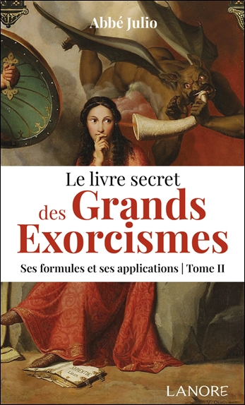 Le livre secret des grands exorcismes : ses formules et ses applications. Vol. 2