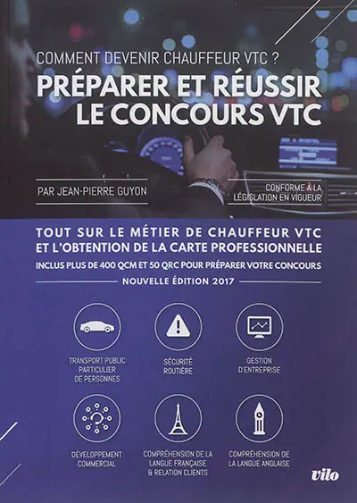 Préparer et réussir le concours VTC : comment devenir chauffeur VTC ? : tout sur le métier de chauffeur VTC et l'obtention de la carte professionnelle