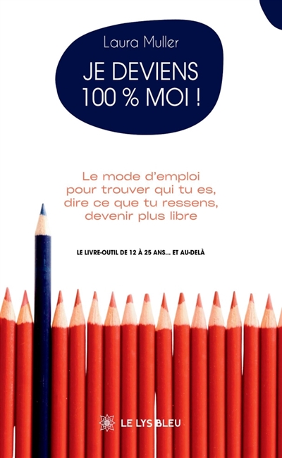 Je deviens 100 % moi ! : Le...