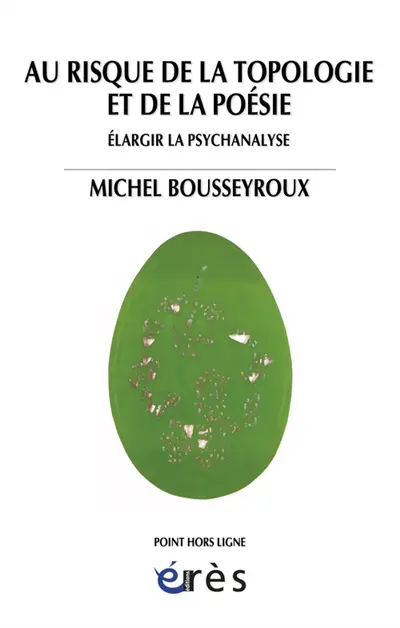Au risque de la topologie et de la poésie : élargir la psychanalyse