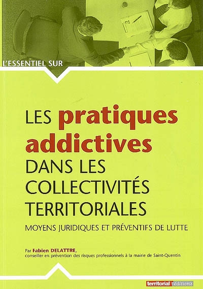 Les pratiques addictives dans les collectivités territoriales : moyens juridiques et préventifs de lutte