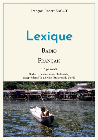 Lexique Badjo : Français : Badjo parlé dans toute l'Indonésie, excepté dans l'île de Nain (Sulawesi du Nord)