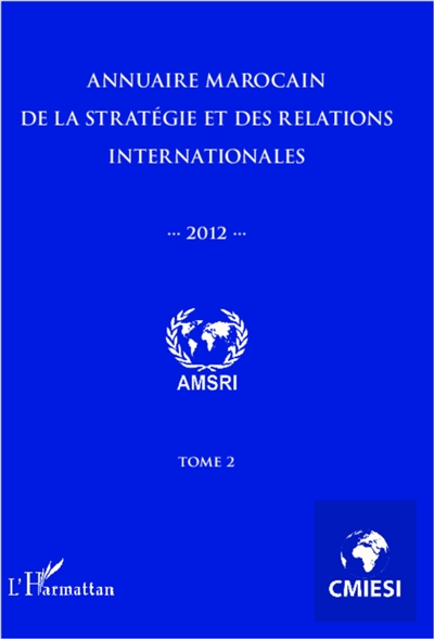 Annuaire marocain de la stratégie et des relations internationales 2012. Vol. 2