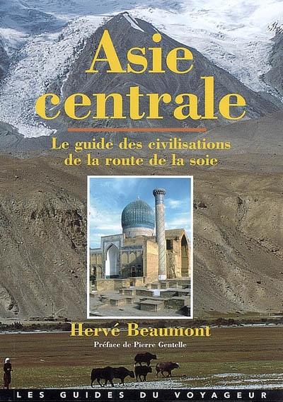 Asie centrale : le guide des civilisations de la route de la soie