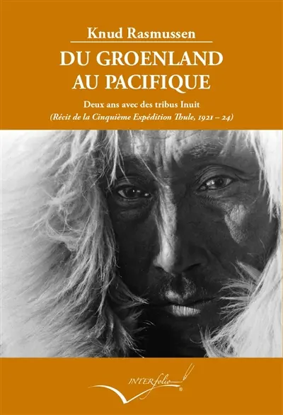 Du Groenland au Pacifique : deux ans avec des tribus Inuit : récit de la cinquième expédition Thulé 1921-24