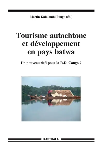 Tourisme autochtone et développement en pays batwa : un nouveau défi pour la R.D. Congo ?