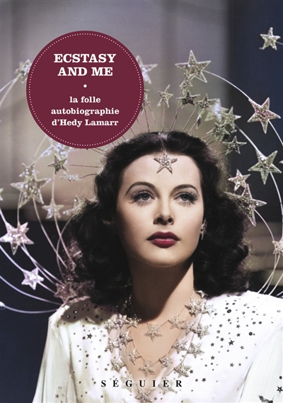 Ecstasy and me : la folle autobiographie d'Hedy Lamarr