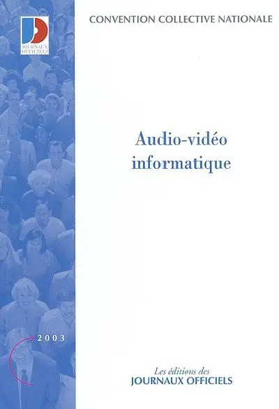 Audio-vidéo informatique : fabrication de programmes vidéo informatiques, reproduction d'enregistrements vidéo et prestations de régie de diffusion et de télécommunications : convention collective nationale du 29 mai 1996 (étendue par arrêté du 19 juillet 1999)