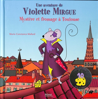 Une aventure de Violette Mirgue. Mystère et fromage à Toulouse