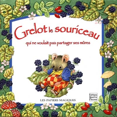 Grelot le souriceau qui ne voulait pas partager ses mûres