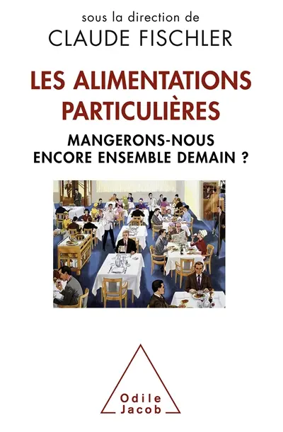 Les alimentations particulières : mangerons-nous encore ensemble demain ?